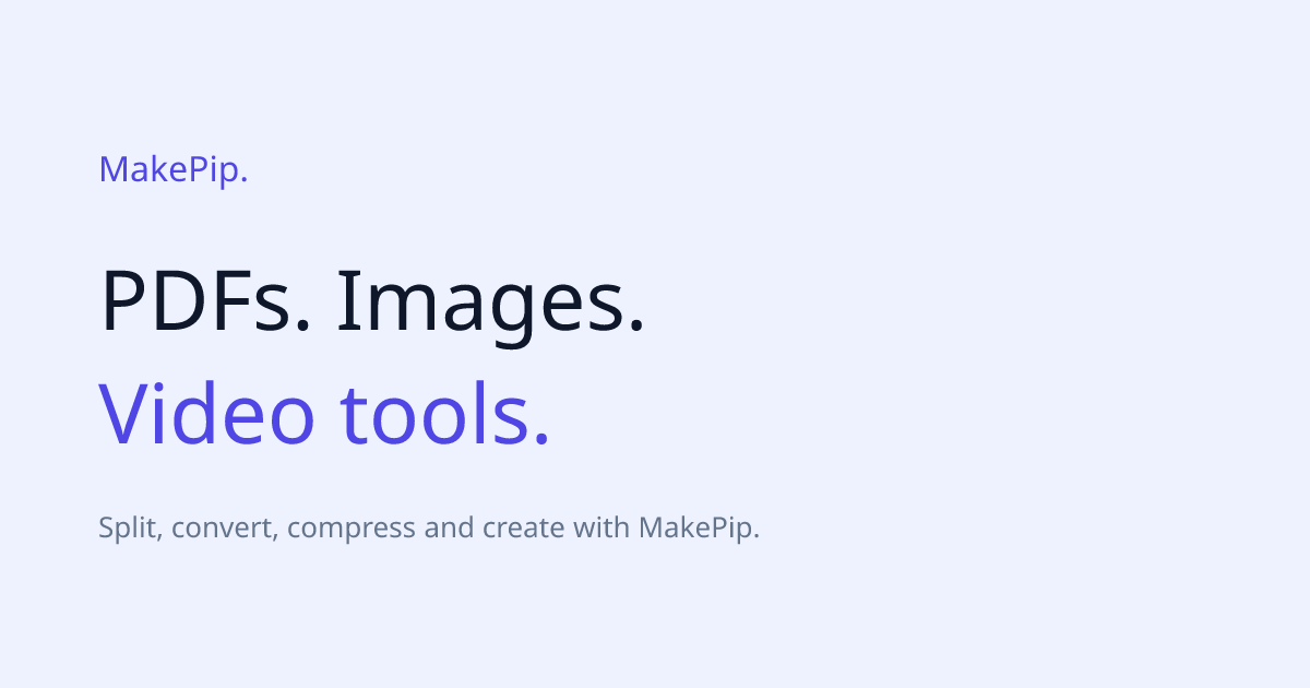 MakePip — PDF, Image & Video Tools